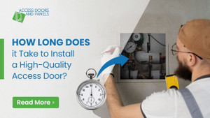 How Long Does It Take to Install a High-Quality Access Door?