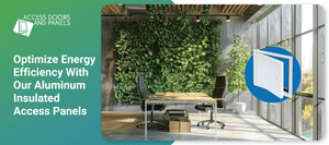 Optimize Energy Efficiency With Our Aluminum Insulated Access Panels