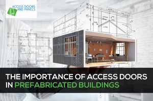 ​The Importance of Access Doors in Prefabricated Buildings