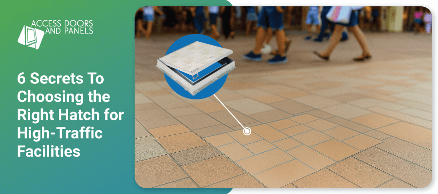 6 Secrets To Choosing the Right Hatch for High-Traffic Facilities