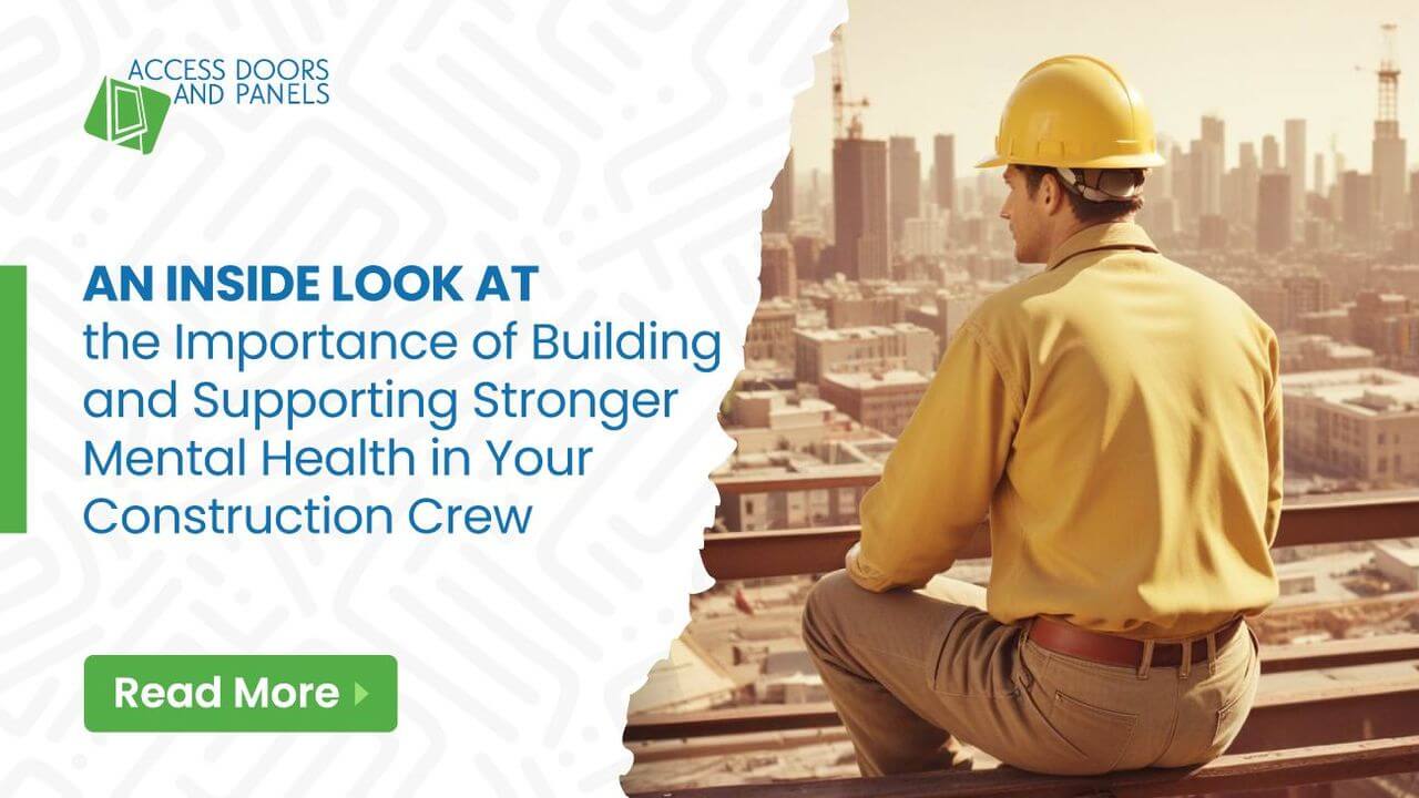 An Inside Look at the Importance of Building and Supporting Stronger Mental Health in Your Construction Crew