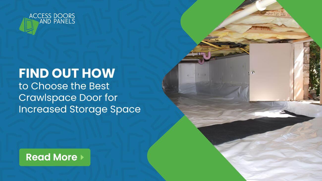 Find Out How to Choose the Best Crawlspace Door for Increased Storage Space