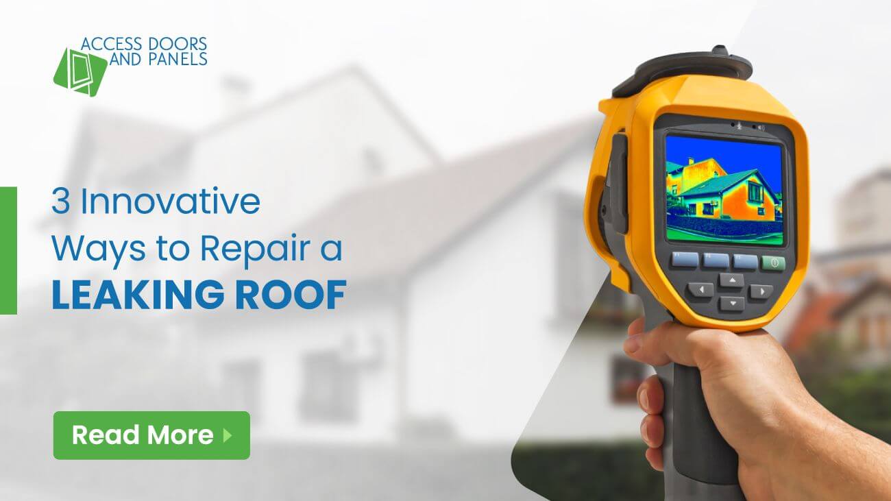 Image showcasing 3 Innovative Ways to Repair a Leaking Roof - AccessDoorsAndPanels