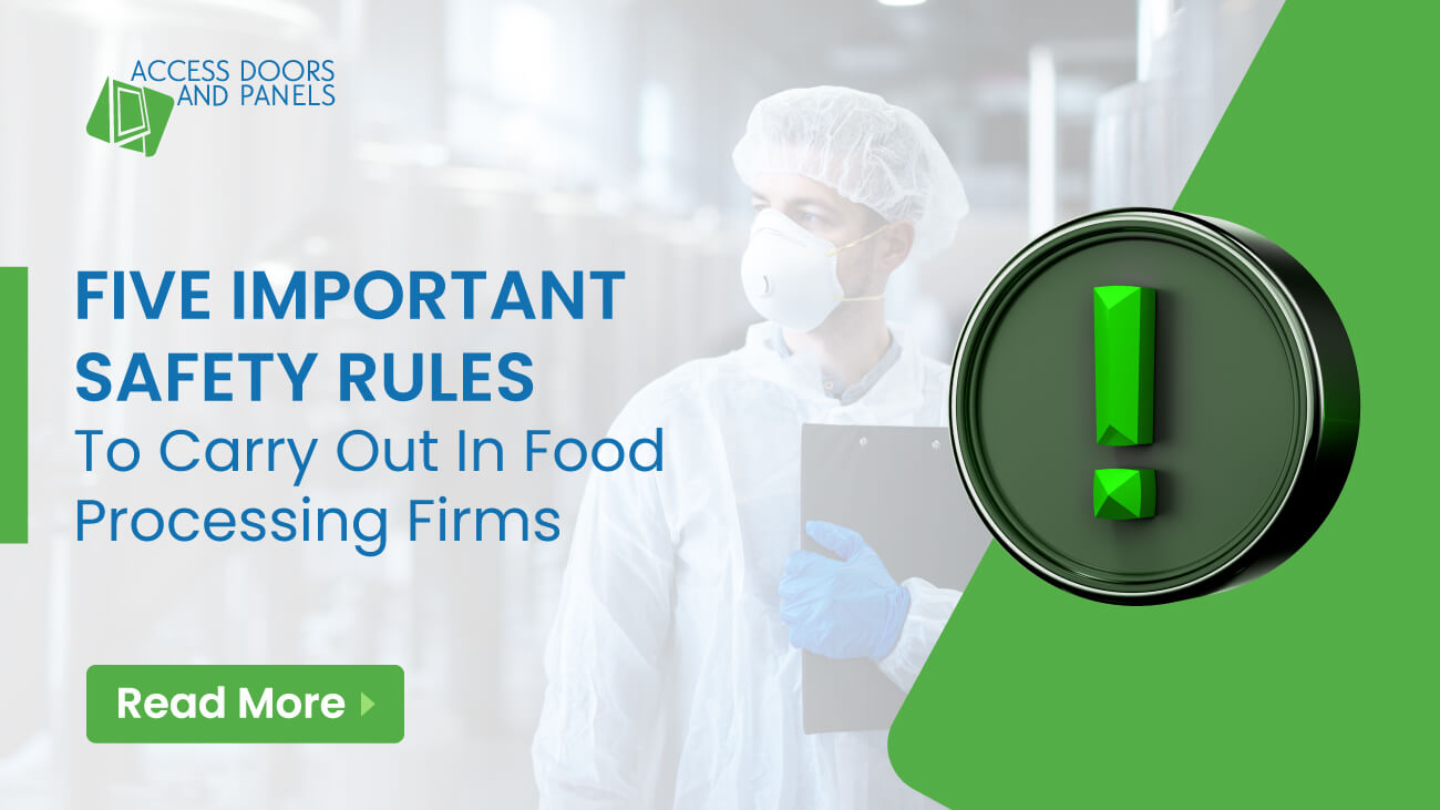 Five Important Safety Rules In Food Processing Firms - AccessDoorsAndPanels