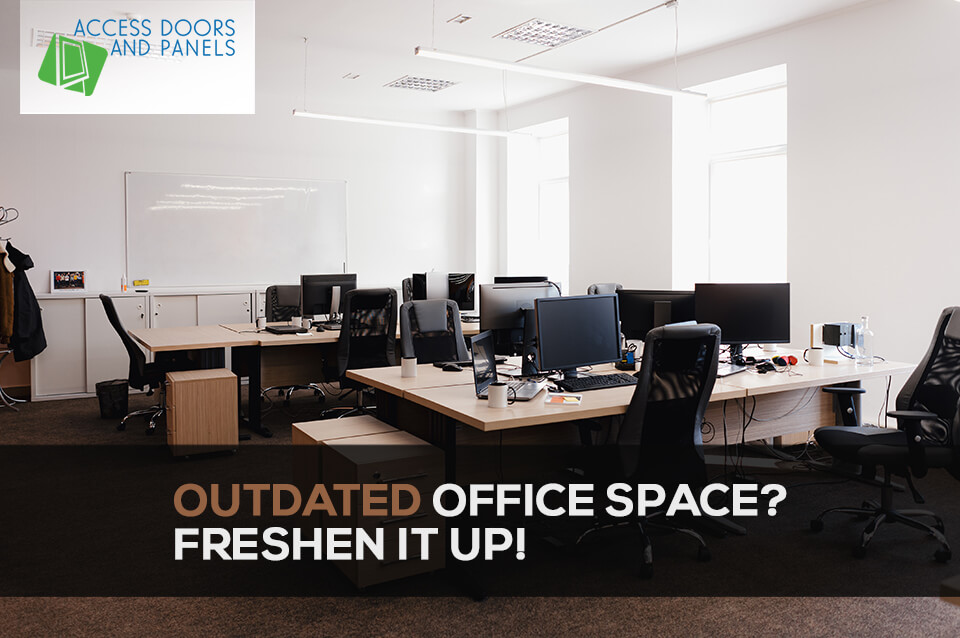Outdated Office Space? Freshen It Up! - AccessDoorsAndPanels