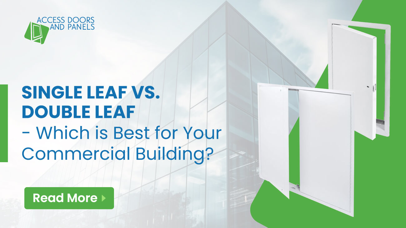 Single Leaf vs. Double Leaf Which is Best for Your Commercial Building? AccessDoorsAndPanels