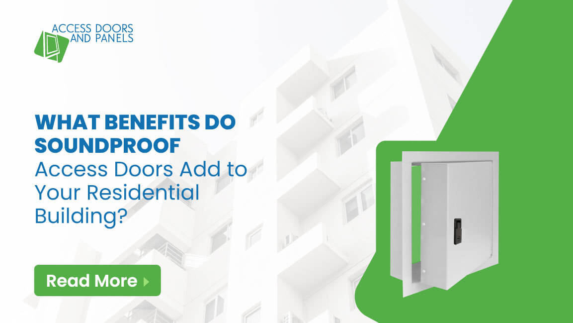 What Benefits Do Soundproof Access Doors Add to Your Residential