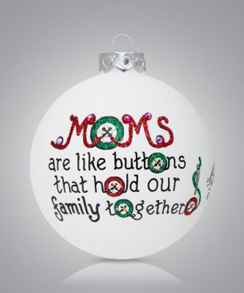 MOMS ARE LIKE BUTTONS GLASS ORNAMENT - 2504