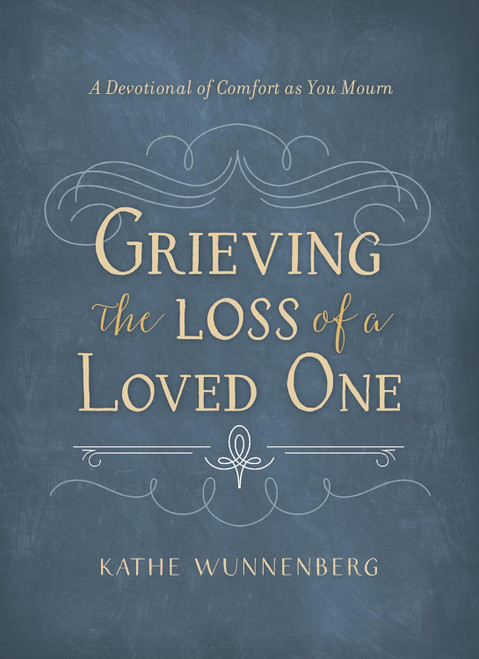 GRIEVING THE LOSS OF A LOVED ONE BOOK BY KATHE WUNNENBERG - 9780310358725