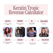 Lasio Keratin Tropic Revenue Calculator. Salons make an estimated $2400 - $4800 when charging $300 per Keratin Service.