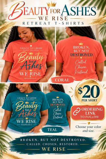 Grace to Grow - Beauty for Ashes - We Rise Retreat T-Shirt