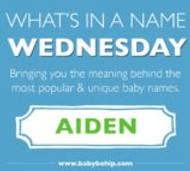 WHAT’S IN A NAME WEDNESDAY: AIDEN