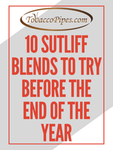 10 Sutliff Blends to try Before the End of the Year