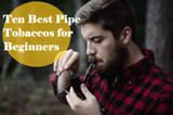 10 Best Pipe Tobaccos for Beginners