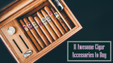 11 Awesome Cigar Accessories to Buy