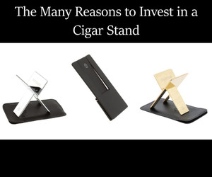 The Many Reasons to Invest in a Cigar Stand