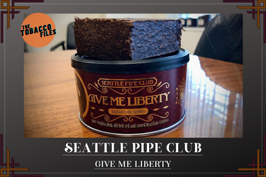 The Tobacco Files - Seattle Pipe Club Give Me Liberty