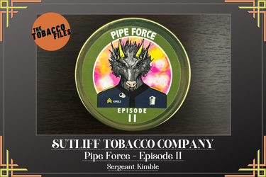 The Tobacco Files - Sutliff Pipe Force Episode II 