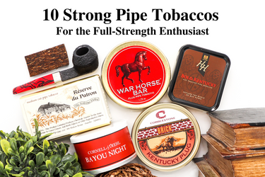 10 Strong Pipe Tobaccos for the Full-Strength Enthusiast 