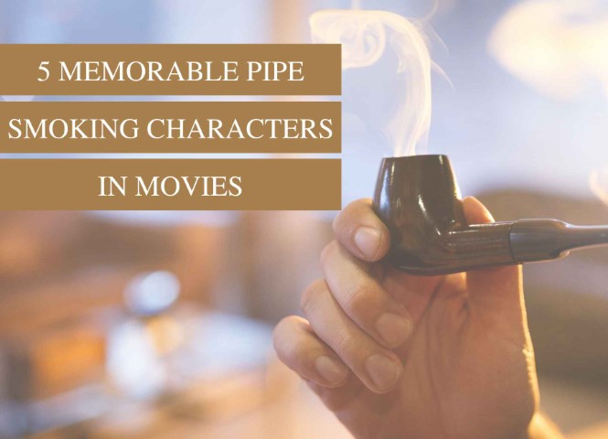 5 Memorable Pipe Smoking Characters in Movies - TobaccoPipes.com