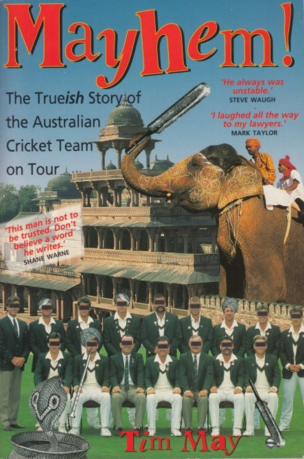 MAYHEM-The Trueish Story of the Australian Cricket Team on Tour by Tim May