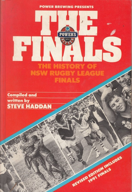 THE FINALS- THE HISTORY OF NSW RUGBY LEAGUE FINALS 1991 EDITION- Compiled and Written by Steve Haddan