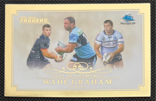 2024 NRL TRADERS TITANIUM WADE GRAHAM CRONULLA SHARKS RETIREMENTS CARD R05/15