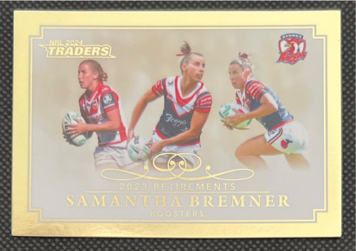 2024 NRL TRADERS TITANIUM SAMANTHA BREMNER RETIREMENTS SYDNEY ROOSTERS CARD R01/15