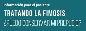 TRATANDO LA FIMOSIS ¿PUEDO CONSERVAR MI PREPUCIO?