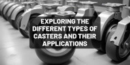 Exploring the Different Types of Casters and Their Applications