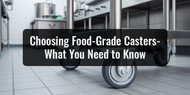 Choosing Food Grade Casters  What You Need to Know