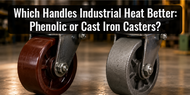 Which Handles Industrial Heat Better: Phenolic or Cast Iron Casters?