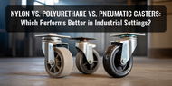 Nylon vs. Polyurethane vs. Pneumatic Casters: Which Performs Better in Industrial Settings? Nylon vs. Polyurethane vs. Pneumatic Casters: Which Performs Better in Industrial Settings?