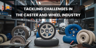 Tackling Challenges in the Caster and Wheel Industry