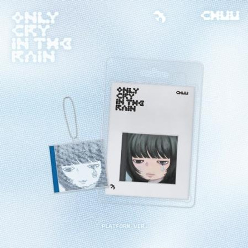 CHUU - [ONLY CRY IN THE RAIN] 3rd Mini Album PLATFORM RANDOM Version