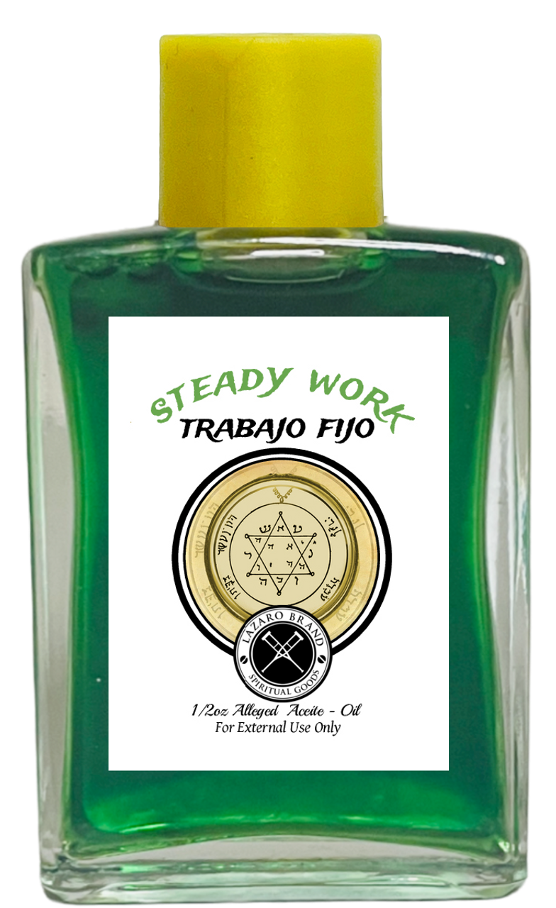 Steady Work Trabajo Fijo Spiritual Oil To Grow Your Business, Attract  Customers, Expansion, ETC. (GREEN) 1/2 oz - Lazaro Brand Spiritual Store