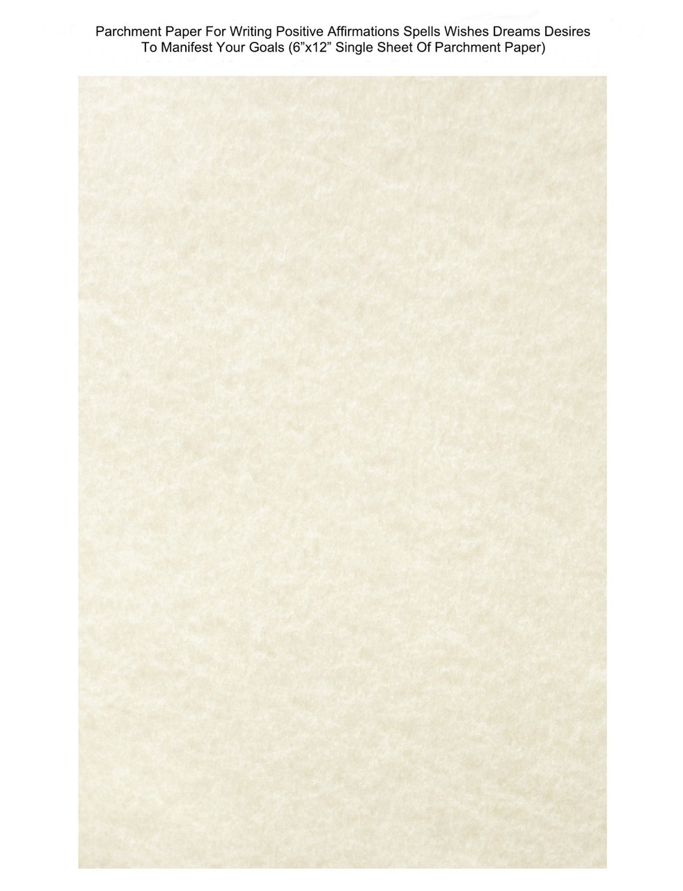 Parchment Paper For Writing Positive Affirmations Spells Wishes Dreams  Desires To Manifest Your Goals (6”x12” Single Sheet Of Parchment Paper) -  Lazaro Brand Spiritual Store