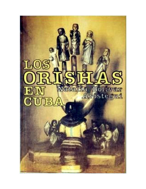 Los Orishas En Cuba By Natalia Bolivar Arostegui (Spanish Softcover Book)