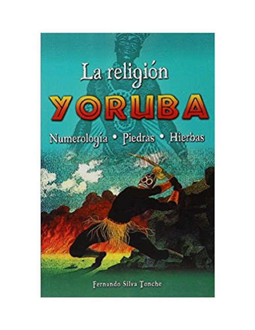 La Religion Yoruba : Numerologia Piedras Hierbas By Fernando Silva Tonche (Spanish Softcover Book)