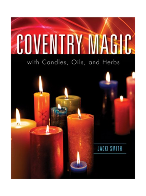 Coventry Magic With Candles, Oils, & Herbs by Jackie Smith