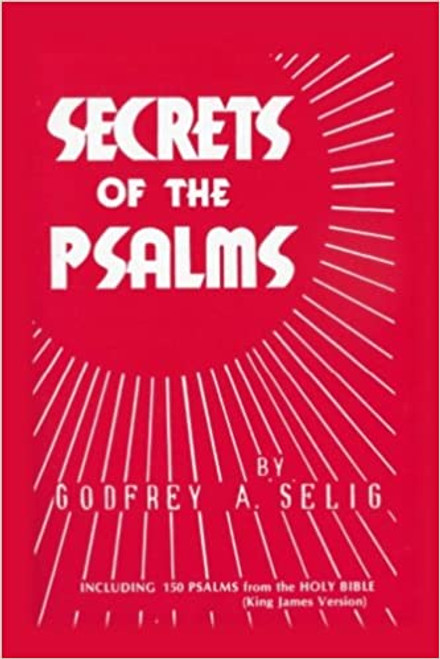 Secrets Of The Psalms : Including 150 Psalms From The Holy Bible : By Godfrey A. Selig (Softcover Book)
