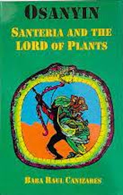 Osanyin : Santeria & The Lord Of The Plants By Baba Raul Canizares (Softcover Book)