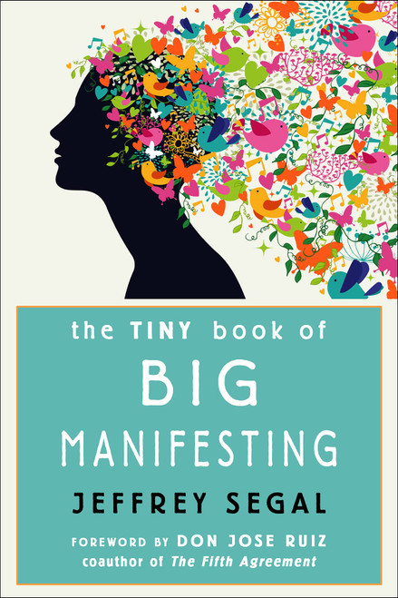 The Tiny Book Of Big Manifesting By Jeffrey Segal (Softcover Book)