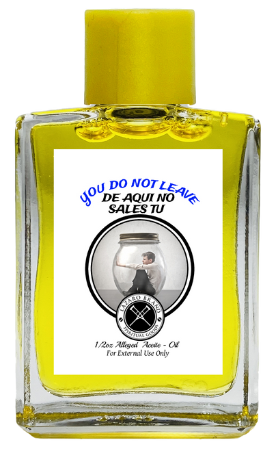 You Do Not Leave De Aqui No Sales Tu Spiritual Oil To Control, Dominate, Power, ETC. (YELLOW) 1/2 oz