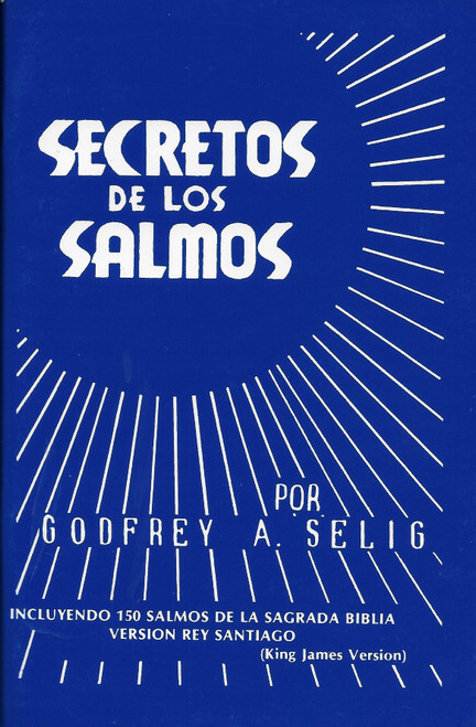 Secretos De Los Salmos / Incluyendo 150 Salmos De La Segrada Biblia / Godfrey A. Selig / Spanish / Softcover Book / 100 pages