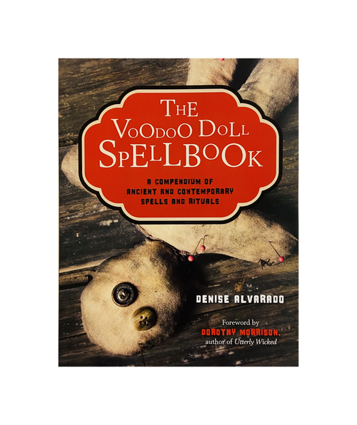 The Voodoo Doll Spellbook : A Compendium Of Ancient And Contemporary Spells And Rituals By Denise Alvarado (Softcover Book)