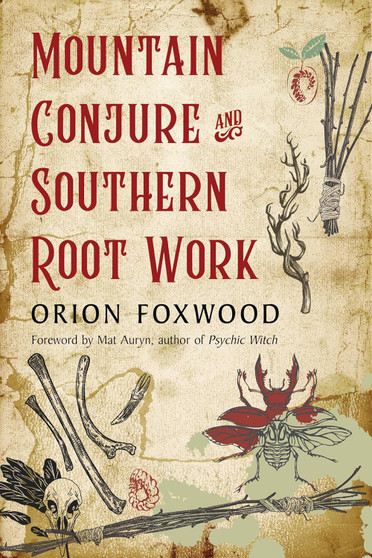 Mountain Conjure and Southern Root Work by Orion Foxwood, softcover book, exploring Appalachian conjure and Southern root work traditions