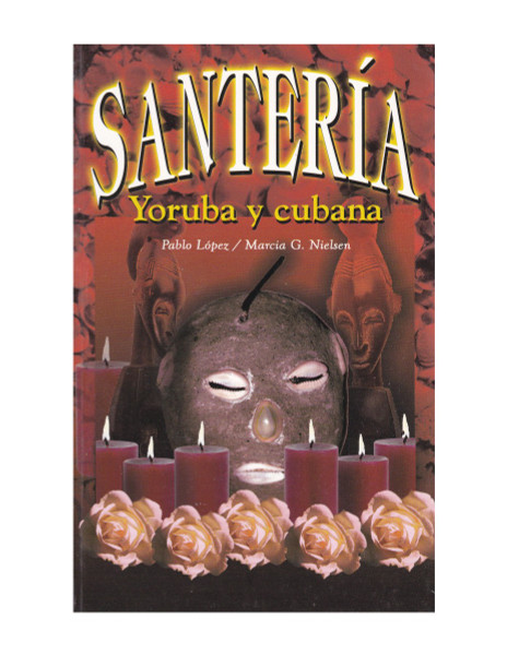 Santeria Yoruba Y Cubana By Pablo Lopez Y Marcia G. Nielsen (Spanish Softcover Book)