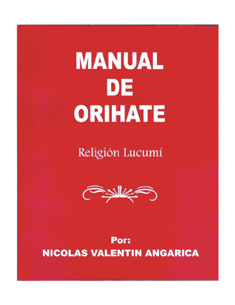 Manual De Orihate : Religion Lucumi By Nicolas Valentin Angarica (Spanish Softcover Book)