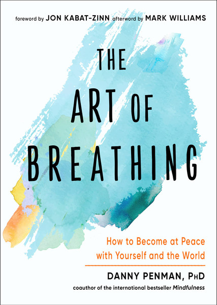 The Art Of Breathing : How To Become At peace With Yourself & The World By Danny Penman (Softcover Book)